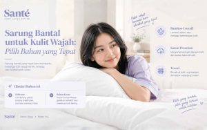 Sarung Bantal untuk Kulit Wajah: Pilih Bahan yang Tepat